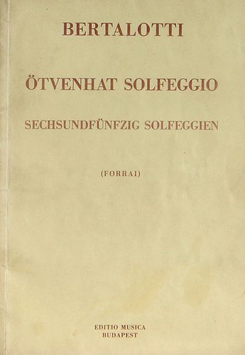 Bertalotti-Forrai Miklós - Ötvenhat solfeggio/ Sechsundfünfzig Solfeggien/ Fifty-six solfeggi