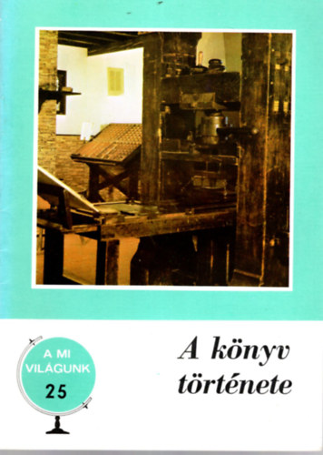 Sz�nt� Tibor - A k�nyv t�rt�nete - A mi vil�gunk 25