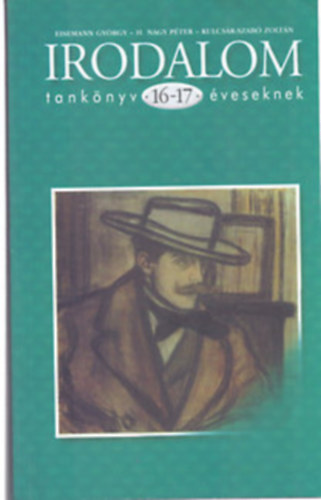 Eisemann-H. Nagy- Kulcsár-Szabó - Irodalom tankönyv 16-17 éveseknek KO-0066