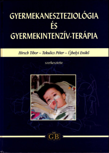 Hirsch; Tekulics; jhelyi - Gyermekaneszteziolgia s gyermekintenzv-terpia