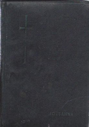 Dr. Werner Alajos - Hozsanna! Teljes kótás ima- és énekeskönyv a Harmat-Sík "Szent vagy, Uram!" énektár összes énekeivel, kibővítve más régi és újabb magyar és gregorián dallamokkal