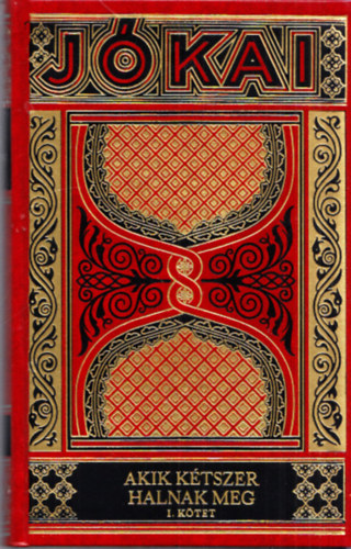 J�kai M�r - Akik k�tszer halnak meg I. (Gy�jtem�nyes d�szkiad�s 24.)