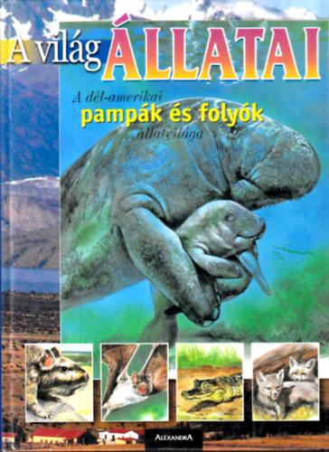 Arzuffi, Arturo, Ripamonti, A. - A vilg llatai: A Dl-Amerikai pampk s folyk llatvilga