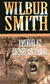 Wilbur Smith - Amikor az oroszlán zabál