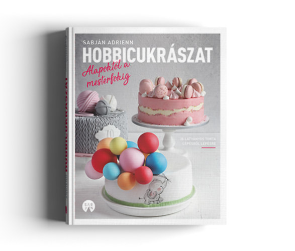 Sabjn Adrienn - Hobbicukrszat: Alapfoktl a mesterfokig