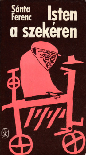 Sánta Ferenc - Isten a szekéren