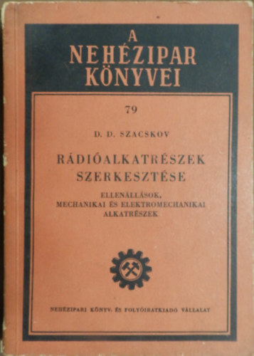 D.D. Szacskov - Rdialkatrszek  szerkesztse- Ellenllsok, mechanikai s elektromechanikai alkatrszek