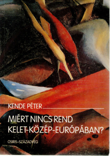 Kende Pter - Mirt nincs rend Kelet-Kzp-Eurpban?
