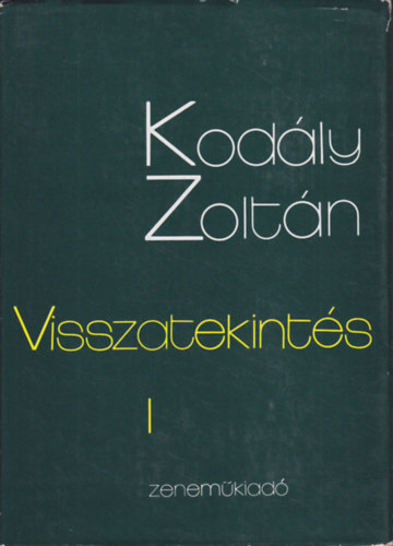 Kodly Zoltn - Visszatekints I-II.