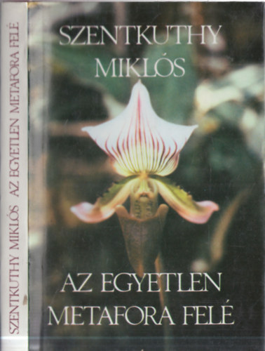 Szentkuthy MIkl�s - Az egyetlen metafora fel�