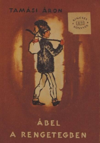 Ábel a rengetegben - Teljes és hiteles szövegű kiadás (Kincses Könyvek)