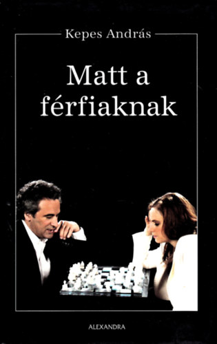 Kepes Andr�s - Matt a f�rfiaknak