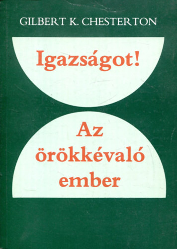 Gilbert K. Chesterton - Igazs�got!-Az �r�kk�val� ember