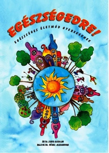 Scur Katalin - Egészségedre