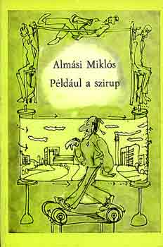 Almási Miklós - Például a szirup