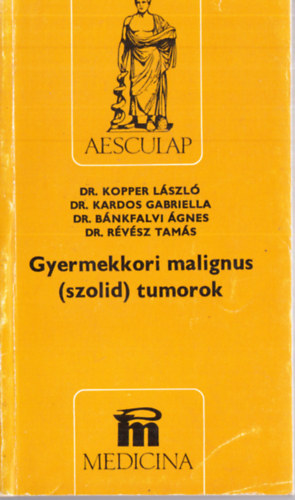 Dr. Kopper-Dr. Kardos-R�v�sz - Gyermekkori malignus (szolid) tumorok