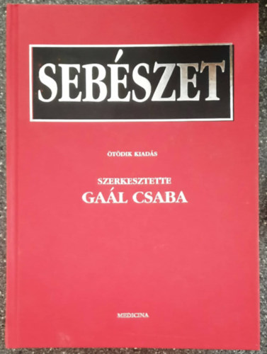 Dr. Gaál Csaba (szerk.) - Sebészet