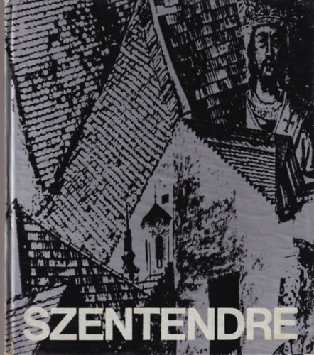 Siv� M�ria (szerk.) - Szentendre