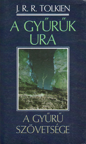 J. R. R. Tolkien - A Gyűrűk Ura I. - A Gyűrű Szövetsége