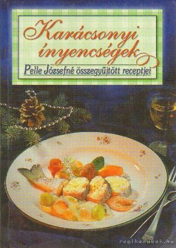 Pelle Józsefné - Karácsonyi ínyencségek