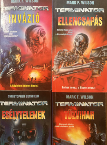 Mark F. Wilson, Christopher Sethfield - Terminator: A Halálzóna-tetralógia: Ellencspás, Invázió, Tűzvihar, Esélytelenek