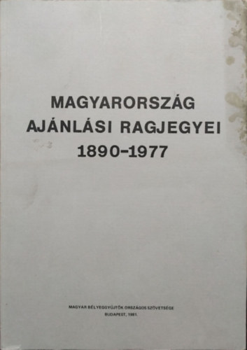Flderer Istvn (sszell.), Kmety Ott (szerk.) - Magyarorszg ajnlsi ragjegyei 1890-1977