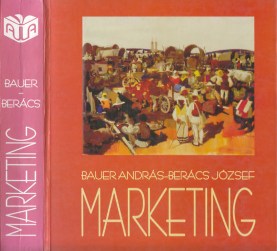 Bauer Andr�s-Ber�cs J�zsef - Marketing (Budapesti K�zgazdas�gtudom�nyi Egyetem) (3.kiad�s)
