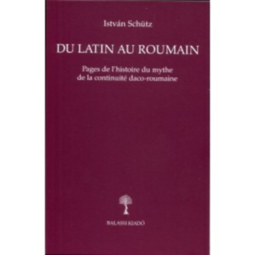 Schütz István - Du Latin Au Roumain