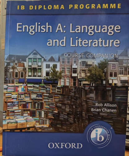 Rob Allison, Brian Chanen - IB Diploma Programme - English A: Language and Literature - Course Companion