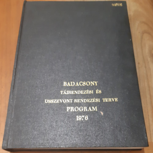 Szerkesztők: Dr. Korbonits Dezsőné - Plósz Sándor - Lombár István - Winterné Babos Katalin - Kismarthy-Lechner Gyula - Győrffy Lajos - Badacsony tájrendezési és összevont rendezési terve Program