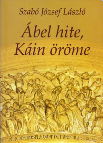 Szab Jzsef Lszl - bel hite, Kin rme