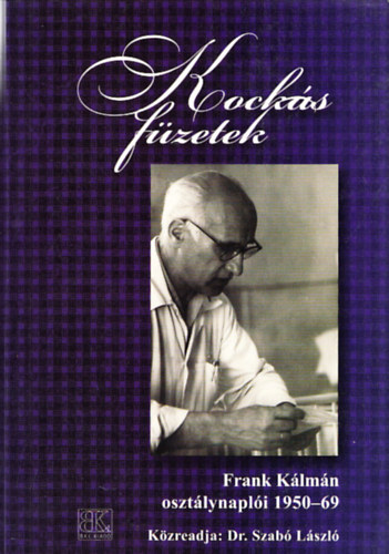 Szabó László dr. (közreadó) - Kockás füzetek - Frank Kálmán osztálynaplói 1950-69 (Dedikált)
