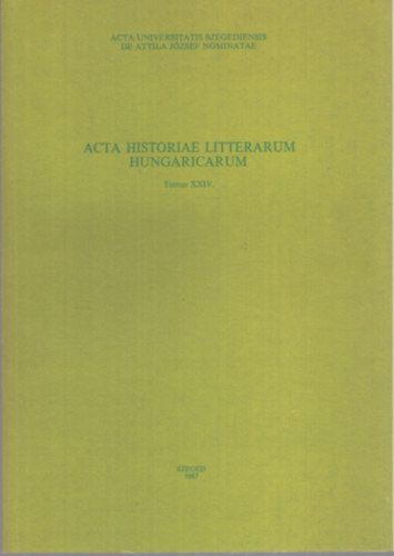 Grezsa Ferenc (szerk.), Csetri Lajos (szerk.), Szigeti Lajos S�ndor - Acta Historiae Litterarum Hungariacarum Tomus XXIV. - A k�lt� �s mot�vuma