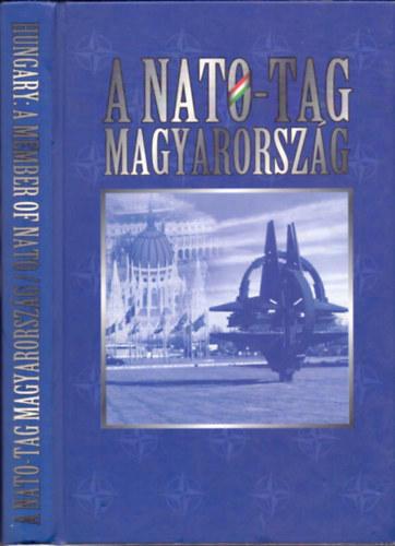 Jo Rudolf (szerk.) - A Nato-tag Magyarorszg - Hungary: a member of Nato (Magyar-angol)
