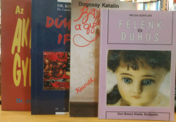 Dogossy Katalin, Helga G�rtler, Dr. Ross Campbell, Dr. James Dobson - 4 db idegebe j�tt gyerek: Az akaratos gyerek + Baj van a gyerekkel + D�h�ng� ifjak + F�l�nk �s d�h�s