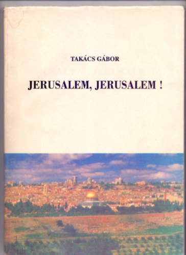 Sz�veg �s grafika: Tak�cs G�bor - Jerusalem, Jerusalem!