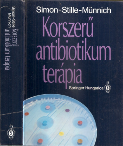 Simon-Stille-M�nnich - Korszer� antibiotikum ter�pia - Harmadik, �tdolgozott, b�v�tett kiad�s