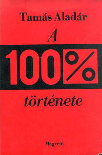 Tamás Aladár - A 100 % története
