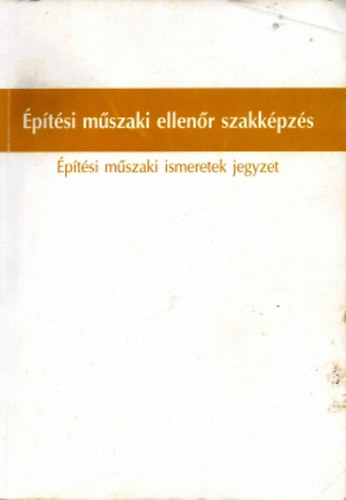 Dr Neszmlyi Lszl (szerk) - ptsi mszaki ismeretek jegyzet (ptsi mszaki ellenr szakkpzs)