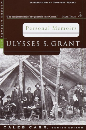 Ulysses S. (Simpson) Grant, Geoffrey Perret, Caleb Carr - Personal Memoirs