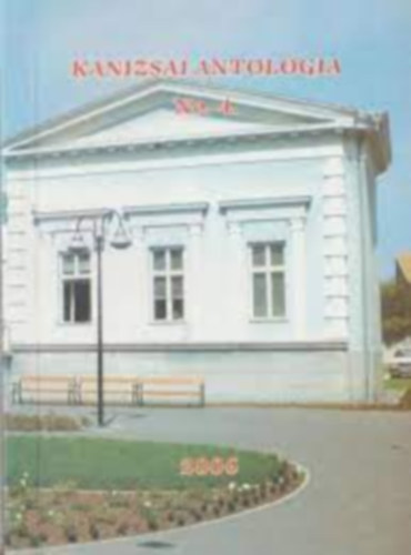 Szabadi Tibor - Kanizsai Antol�gia No. 4. - 2006