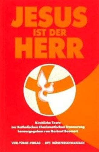 Baumert, Norbert - Jesus ist der Herr. Kirchliche Texte zur Katholischen Charismatischen Erneuerung (Vier-Trme-Verlag)