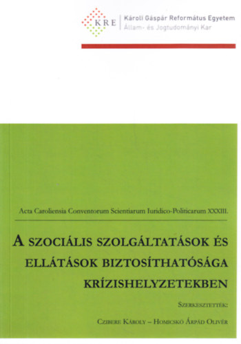 Czibere Kroly - Homicsk rpd Olivr (szerk.) - A szocilis szolgltatsok s elltsok biztosthatsga krzishelyzetekben