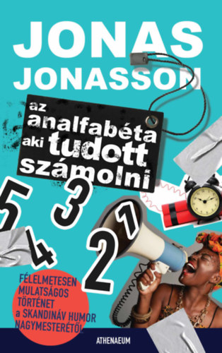 Jonas Jonasson - Az analfab�ta aki tudott sz�molni