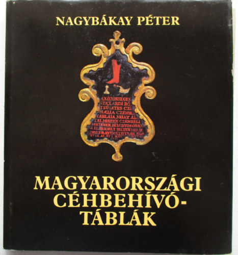 Nagybákay Péter - Magyarországi céhbehívótáblák