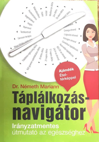 Dr. N�meth Mariann - T�pl�lkoz�snavig�tor - Ir�nyzatmentes �tmutat� az eg�szs�ghez