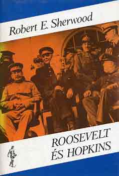 Robert E. Sherwood - Roosevelt �s Hopkins I-II.