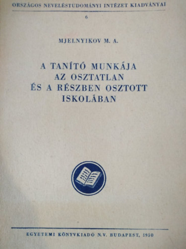 Mjelnyikov M. A. - A tant munkja az osztatlan s a rszben osztott iskolban