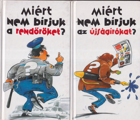 Rab Lszl, Csontos Tibor - Mirt nem brjuk az jsgrkat? + Mirt nem brjuk a rendrket?