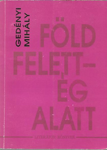 Gednyi Mihly - Fld felett - g alatt